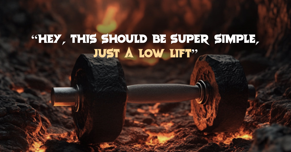 A dumbell in hell with the quote "Hey, this should be super simple, just a low lift".